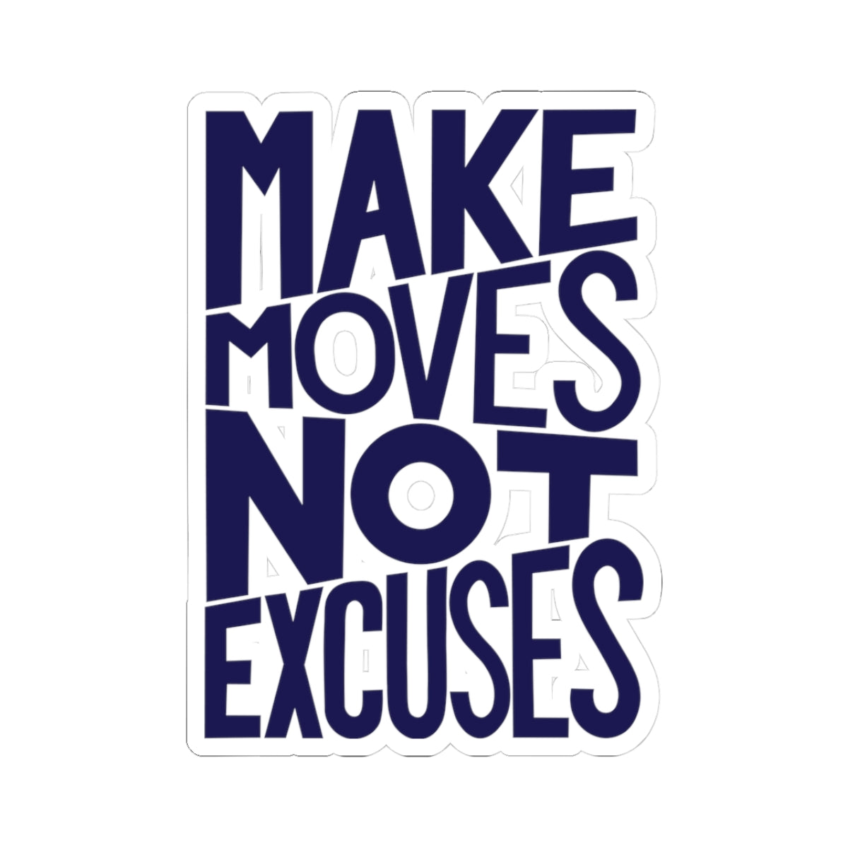 Make Moves Not Excuses Kiss-Cut Stickers - Navy