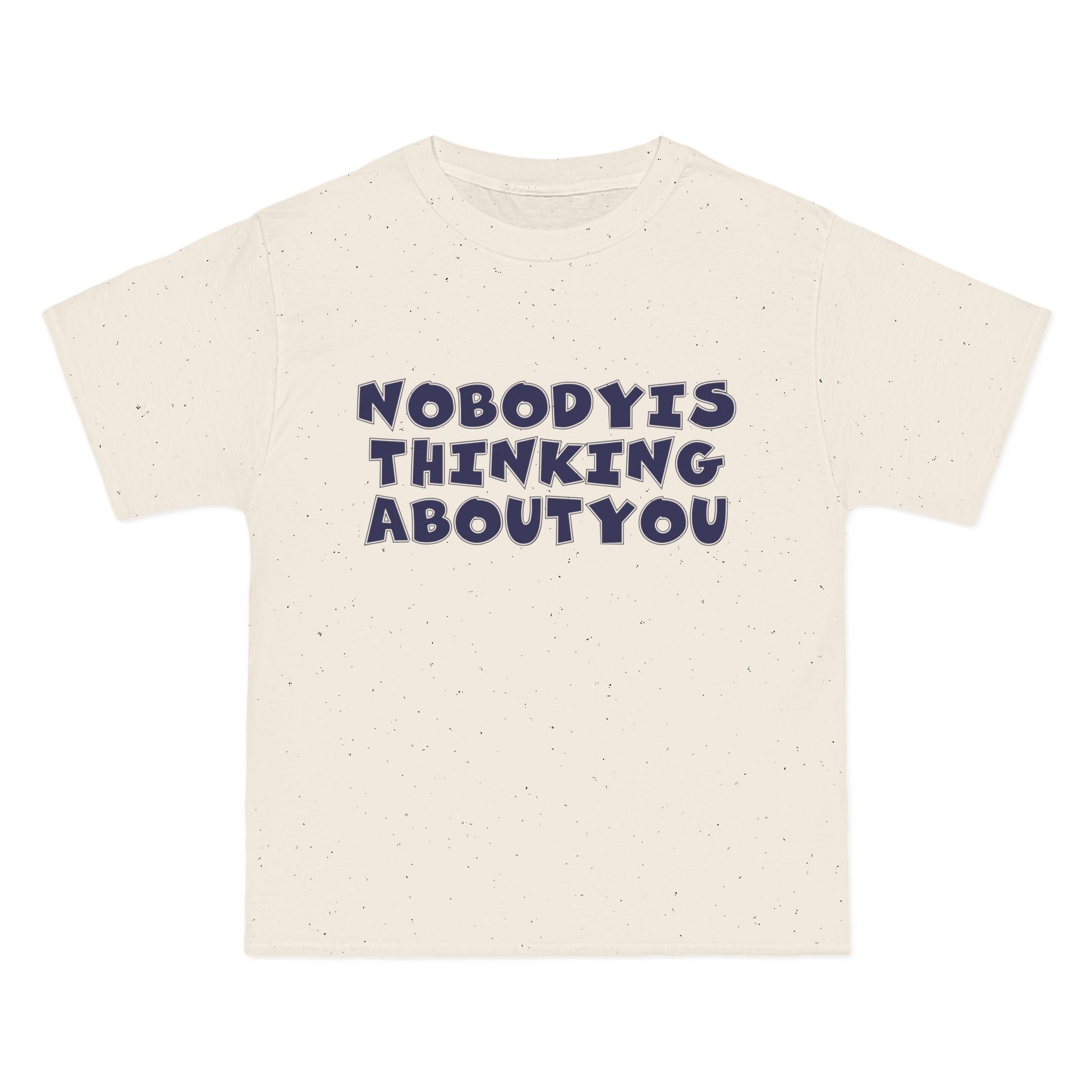 Nobody Is Thinking About You Tee