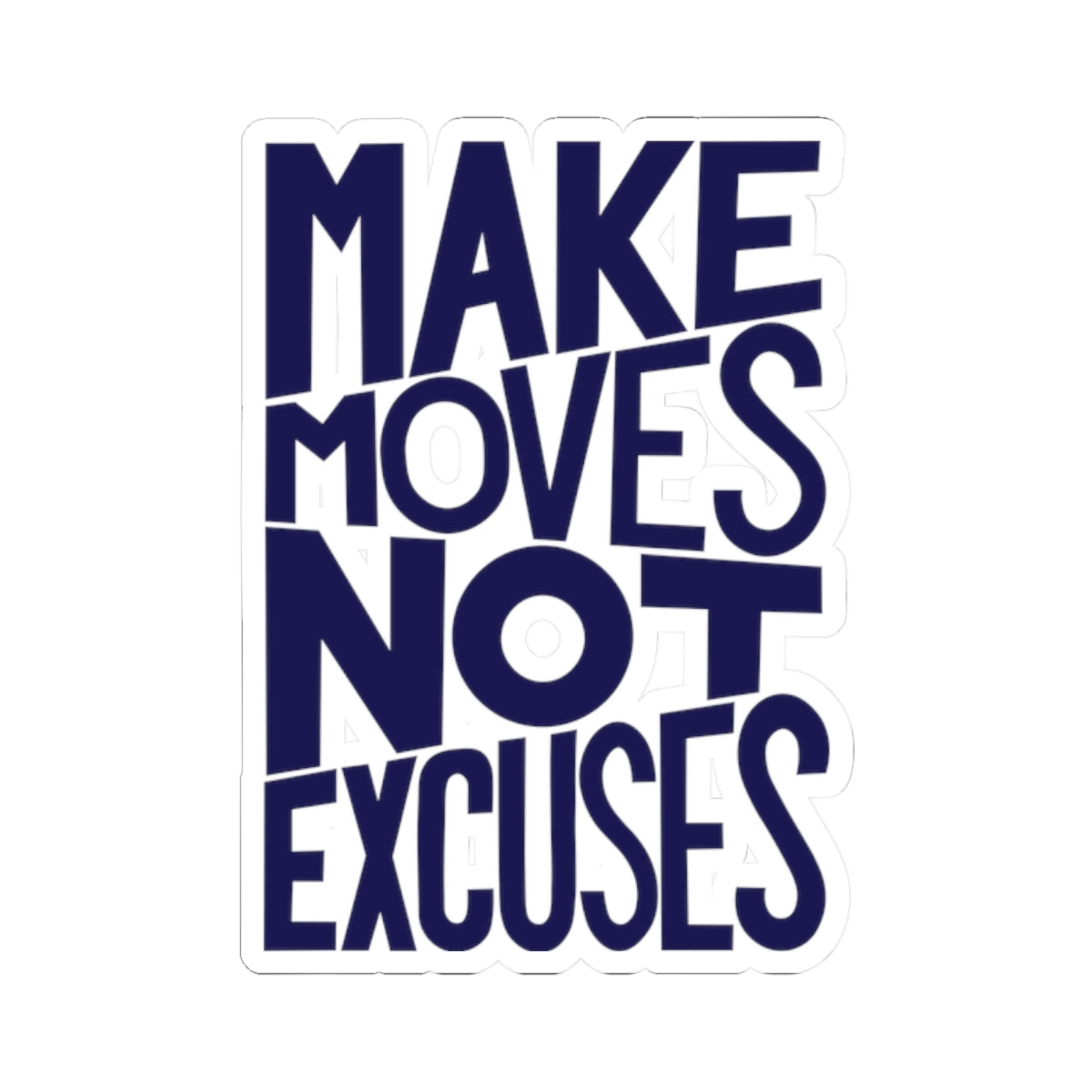 Make Moves Not Excuses Kiss-Cut Stickers - Navy
