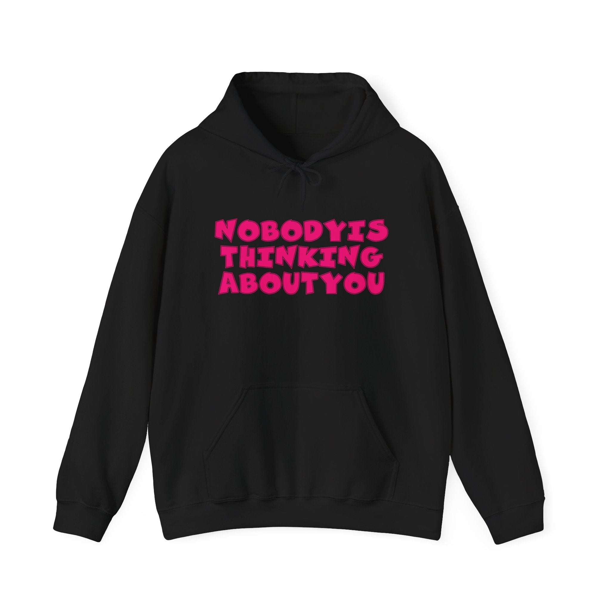 Unisex Hoodie with 'Nobody Is Thinking About You' Design